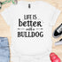 Life is better with a bulldog - V7 - Simple T-Shirt